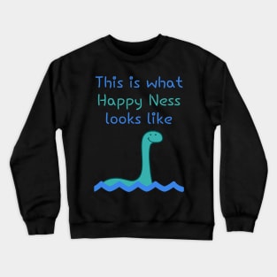 This is what Happy Ness looks like Crewneck Sweatshirt